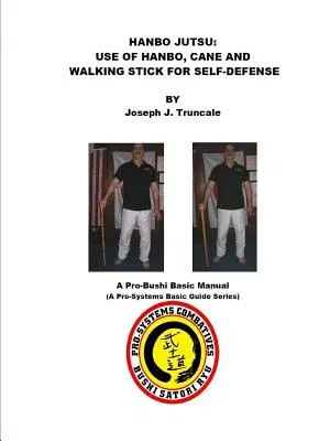 Hanbo Jutsu: Use of hanbo, cane and walking stick for self defense