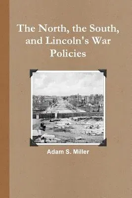 The North, the South, and Lincoln's War Policies