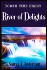 Torah Time Digest: River of Delights