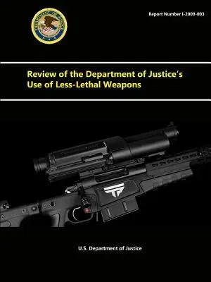 Review of the Department of Justice's Use of Less-Lethal Weapons