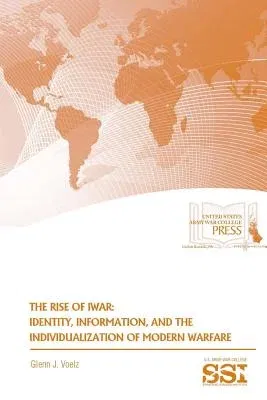 The Rise of Iwar: Identity, Information, and The Individualization of Modern Warfare