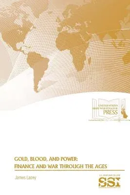 Gold, Blood, and Power: Finance and War Through The Ages