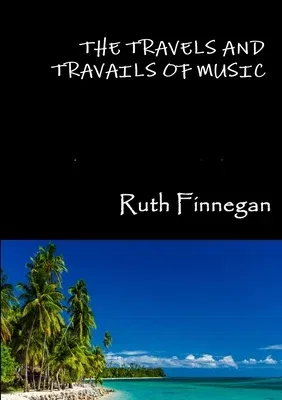 The travels and travails of music