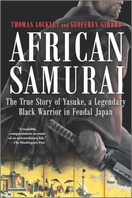 African Samurai: The True Story of Yasuke, a Legendary Black Warrior in Feudal Japan (Reissue)