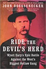 Ride the Devil's Herd: Wyatt Earp's Epic Battle Against the West's Biggest Outlaw Gang