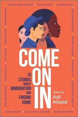 Come on in: 15 Stories about Immigration and Finding Home (First Time Trade)