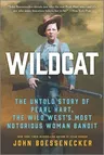 Wildcat: The Untold Story of Pearl Hart, the Wild West's Most Notorious Woman Bandit (First Time Trade)