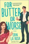 For Butter or Worse: A ROM Com (Original)