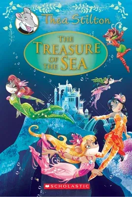 The Treasure of the Sea (Thea Stilton: Special Edition #5): A Geronimo Stilton Adventure Volume 5