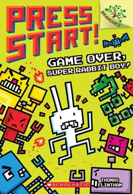 Game Over, Super Rabbit Boy!: A Branches Book (Press Start! #1): Volume 1