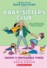 Dawn and the Impossible Three: A Graphic Novel (the Baby-Sitters Club #5): Full-Color Edition Volume 5