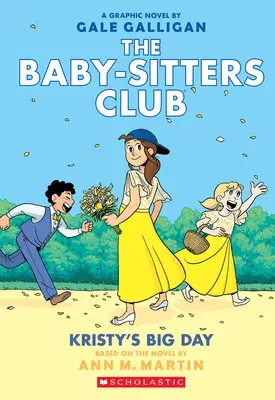 Kristy's Big Day: A Graphic Novel (the Baby-Sitters Club #6): Volume 6 (Full Color)