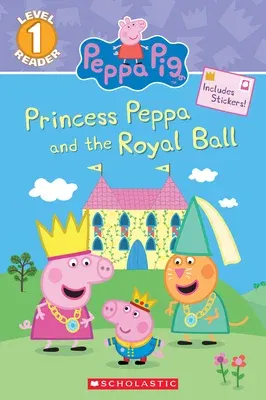 Princess Peppa and the Royal Ball (Peppa Pig: Scholastic Reader, Level 1)