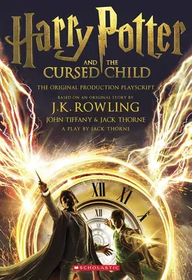 Harry Potter and the Cursed Child, Parts One and Two: The Official Playscript of the Original West End Production: The Official Script Book of the Ori