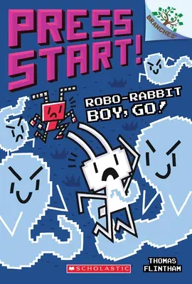 Robo-Rabbit Boy, Go!: A Branches Book (Press Start! #7): Volume 7