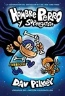 Hombre Perro Y Supergatito (Dog Man and Cat Kid): Volume 4