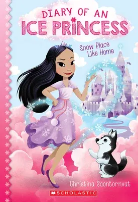 Snow Place Like Home (Diary of an Ice Princess #1): Volume 1