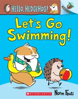 Let's Go Swimming!: An Acorn Book (Hello, Hedgehog! #4): Volume 4