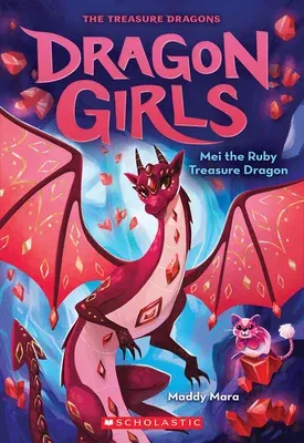 Mei the Ruby Treasure Dragon (Dragon Girls #4): Volume 4