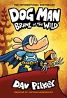 Dog Man: Brawl of the Wild: A Graphic Novel (Dog Man #6): From the Creator of Captain Underpants: Volume 6