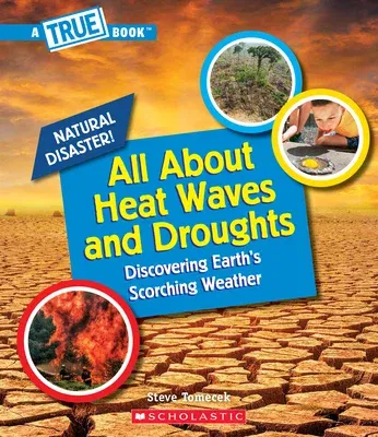 All about Heat Waves and Droughts (a True Book: Natural Disasters) (Library)