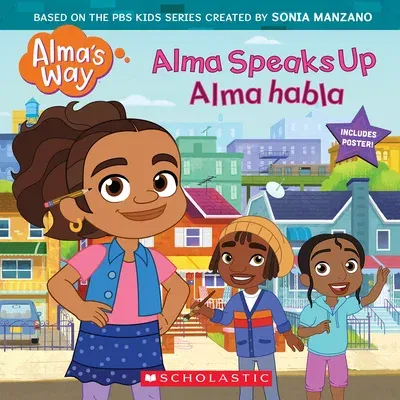 Alma Speaks Up / Alma Habla (Alma's Way Storybook #1)