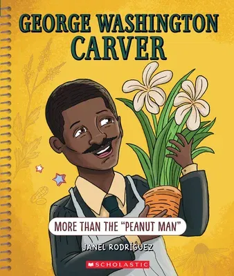 George Washington Carver: More Than the Peanut Man (Bright Minds): More Than the Peanut Man