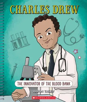 Charles Drew: The Innovator of the Blood Bank (Bright Minds): The Innovator of the Blood Bank