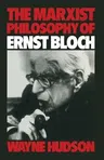 The Marxist Philosophy of Ernst Bloch (1982)