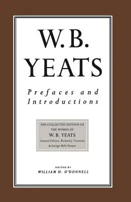 Prefaces and Introductions: Uncollected Prefaces and Introductions by Yeats to Works by Other Authors and to Anthologies Edited by Yeats (1988)