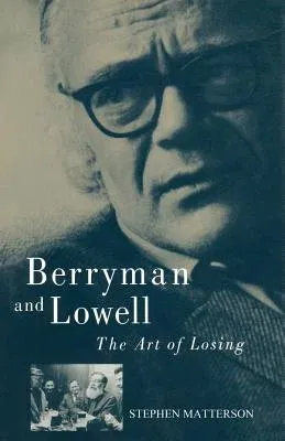 Berryman and Lowell: The Art of Losing (1988)