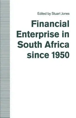 Financial Enterprise in South Africa Since 1950 (1992)