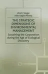 The Strategic Dimensions of Environmental Management: Sustaining the Corporation During the Age of Ecological Discovery (1998)