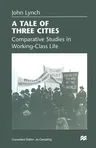 A Tale of Three Cities: Comparative Studies in Working-Class Life (1998)