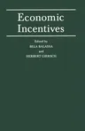 Economic Incentives: Proceedings of a Conference Held by the International Economic Association at Kiel, West Germany (1986)