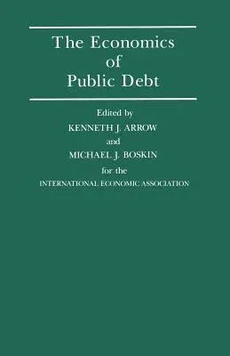 The Economics of Public Debt: Proceedings of a Conference Held by the International Economic Association at Stanford, California (1988)