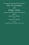 The Economics of Public Debt: Proceedings of a Conference Held by the International Economic Association at Stanford, California (1988)