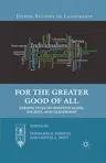 For the Greater Good of All: Perspectives on Individualism, Society, and Leadership (2011)