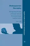 Shakespearean Neuroplay: Reinvigorating the Study of Dramatic Texts and Performance Through Cognitive Science (2010)