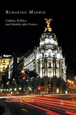 Remaking Madrid: Culture, Politics, and Identity After Franco (2010)