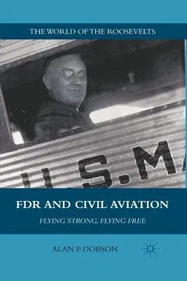 FDR and Civil Aviation: Flying Strong, Flying Free (2011)