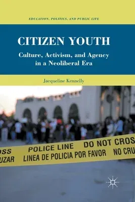 Citizen Youth: Culture, Activism, and Agency in a Neoliberal Era (2011)