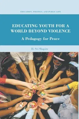 Educating Youth for a World Beyond Violence: A Pedagogy for Peace (2010)