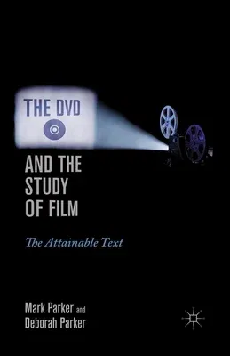 The DVD and the Study of Film: The Attainable Text (2011)