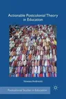 Actionable Postcolonial Theory in Education (2011)