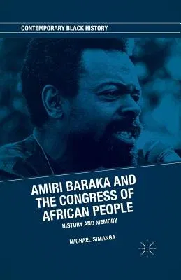 Amiri Baraka and the Congress of African People: History and Memory (2015)