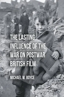 The Lasting Influence of the War on Postwar British Film (2012)