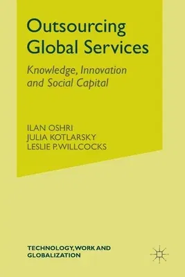 Outsourcing Global Services: Knowledge, Innovation and Social Capital (2008)