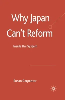 Why Japan Can't Reform: Inside the System (2008)