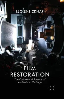 Film Restoration: The Culture and Science of Audiovisual Heritage (2013)